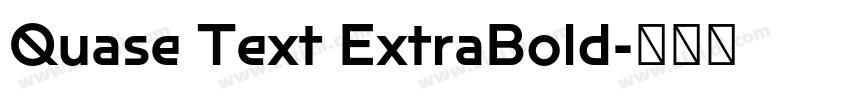 Quase Text ExtraBold字体转换 Quase Text ExtraBold字体转换